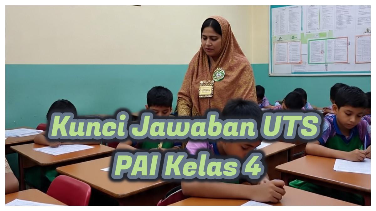 10 Contoh Soal UTS PAI Kelas 4 Semester 1 dan Kunci Jawaban Paling Sering Muncul Terbaru