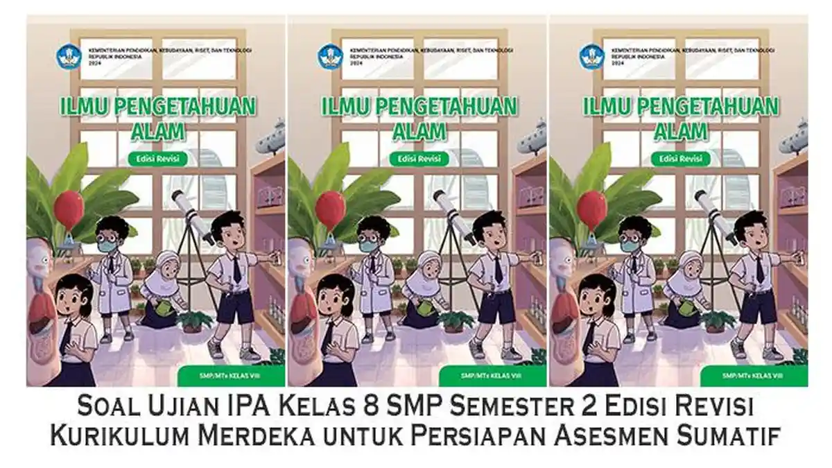 Soal Ujian IPA Kelas 8 SMP Semester 2 Edisi Revisi Kurikulum Merdeka Soal Ujian IPA Kelas 8 SMP Semester 2 Edisi Revisi Kurikulum Merdeka