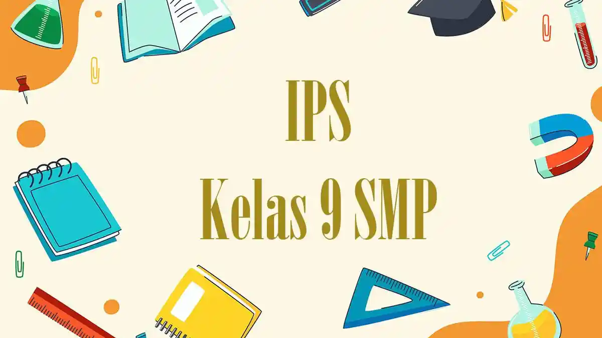 Latihan Ujian Sekolah IPS Kelas 9 SMP 2026 Soal dan Jawaban Terbaru