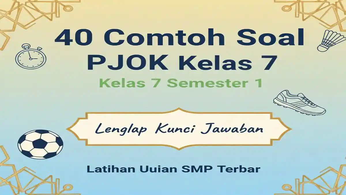 5 Contoh Soal dan Kunci Jawaban PJOK Kelas 7 Pembahasan 1 yang Wajib Kamu Kuasai 5 Contoh Soal dan Kunci Jawaban PJOK Kelas 7 Pembahasan 1 yang Wajib Kamu Kuasai