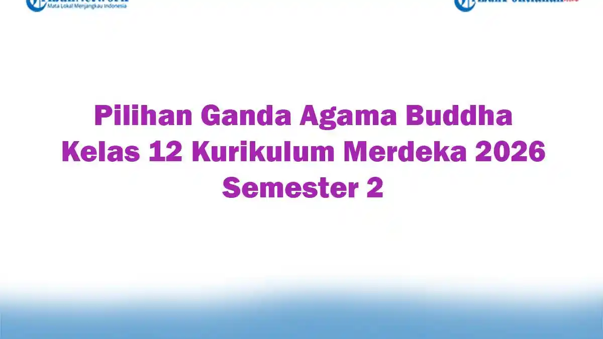 Soal Jawaban 47 Pilihan Ganda Agama Buddha Kelas 12 Kurikulum Merdeka Soal Jawaban 47 Pilihan Ganda Agama Buddha Kelas 12 Kurikulum Merdeka